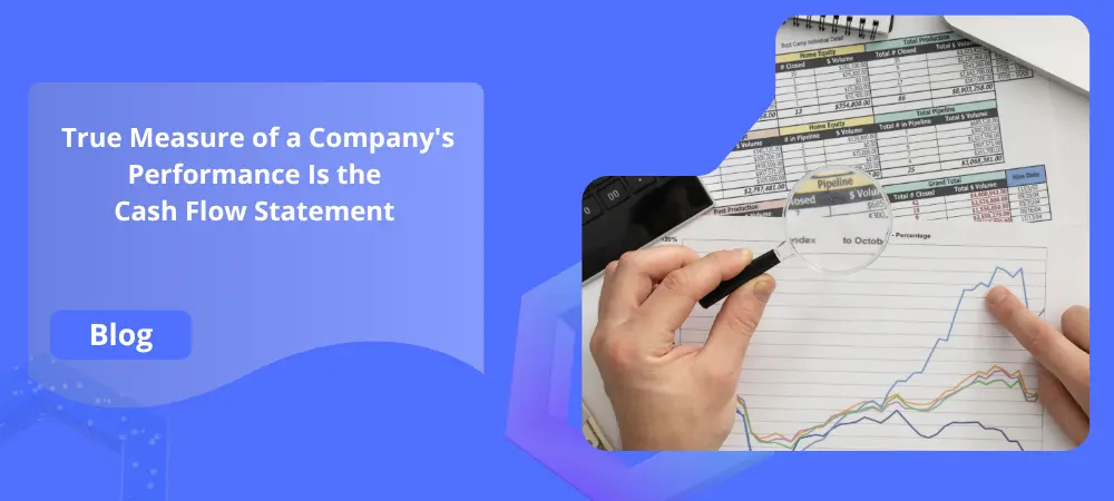 Why the True Measure of a Company’s Performance Is the Cash Flow Statement