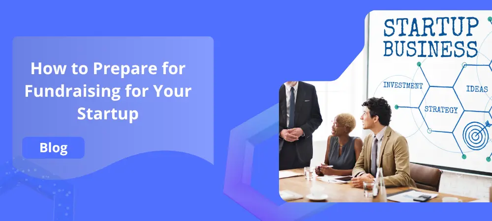 How to Prepare for Fundraising for Your Startup