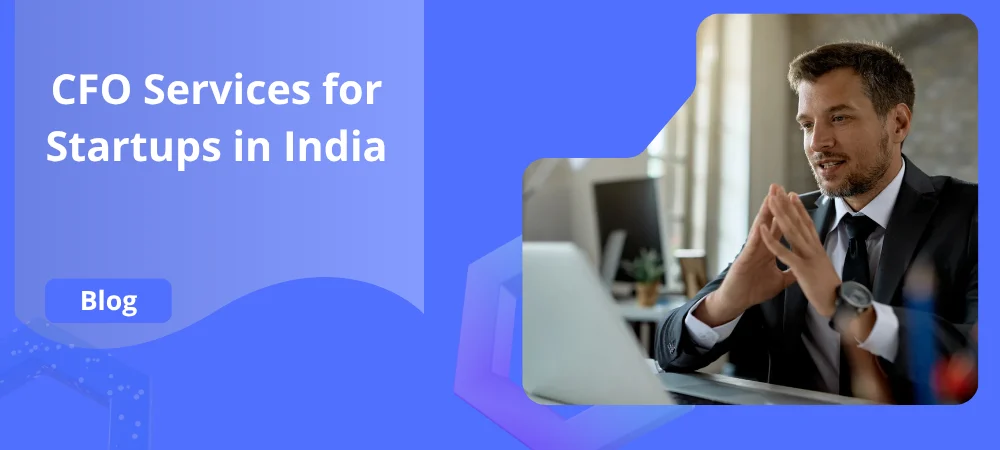 CFO Services for Startups in India: Essential Needs for Founders